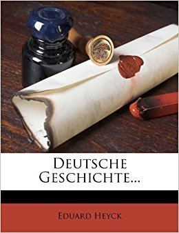 Eduard Heyck Deutsche Geschichte Amazoncouk Eduard Heyck 9781274362278 Books
