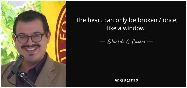 Eduardo C. Corral QUOTES BY EDUARDO C CORRAL AZ Quotes