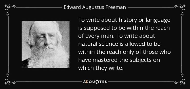 Edward Augustus Freeman QUOTES BY EDWARD AUGUSTUS FREEMAN AZ Quotes