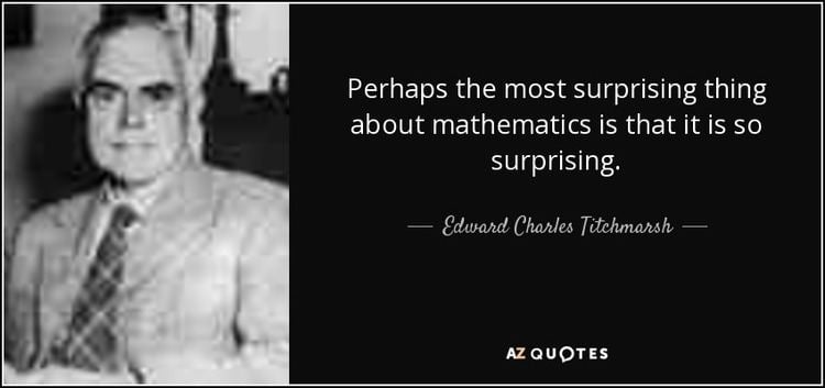 Edward Charles Titchmarsh Edward Charles Titchmarsh quote Perhaps the most surprising thing