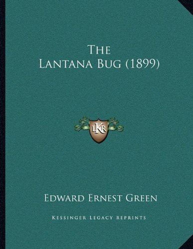 Edward Ernest Green The Lantana Bug 1899 Edward Ernest Green 9781167148583 Amazon