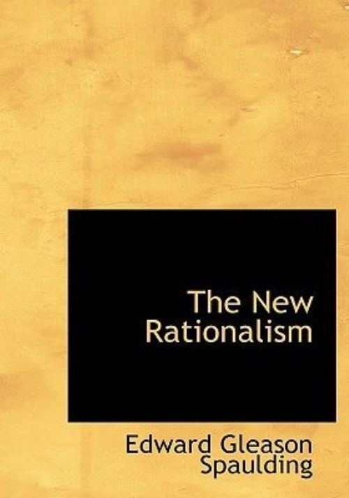 Edward Gleason Spaulding New Rationalism by Edward Gleason Spaulding English Hardcover Book