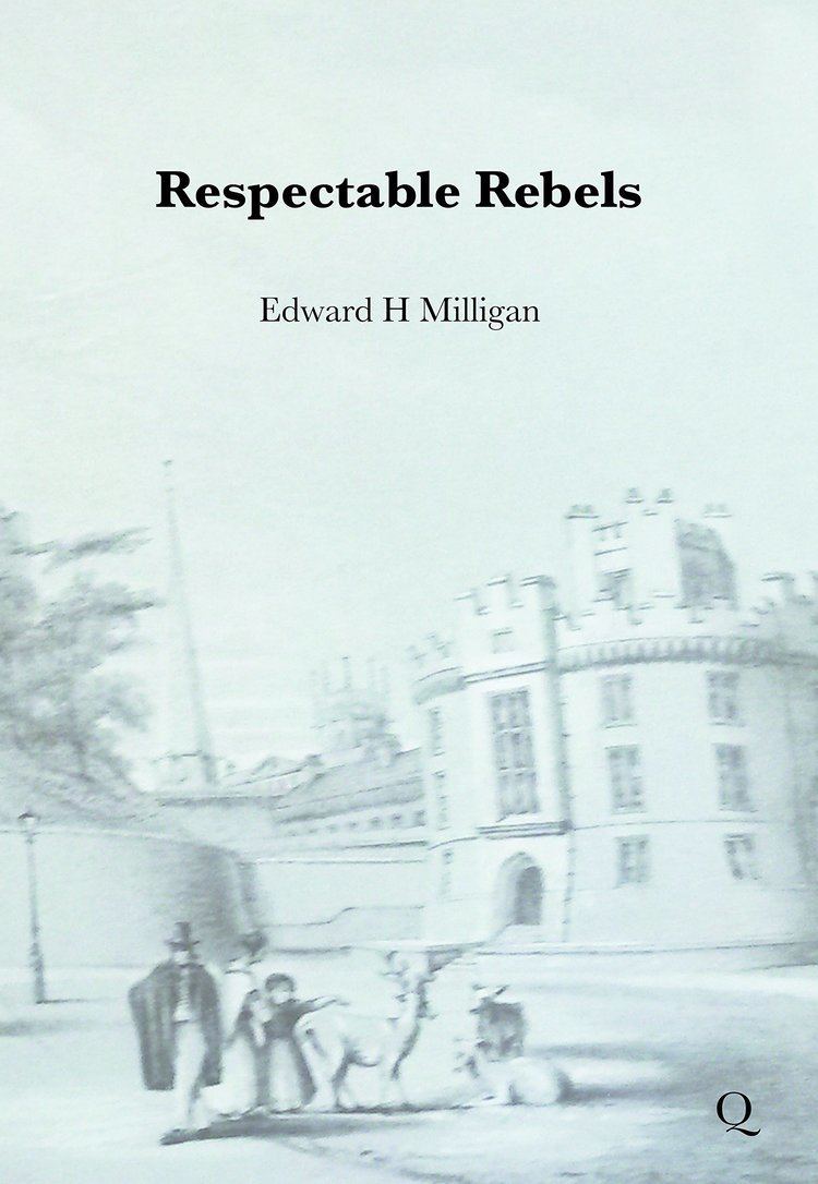 Edward H. Milligan Respectable Rebels Amazoncouk Edward H Milligan 9781904446651
