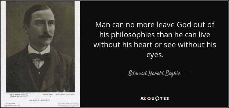 Edward Harold Begbie QUOTES BY EDWARD HAROLD BEGBIE AZ Quotes