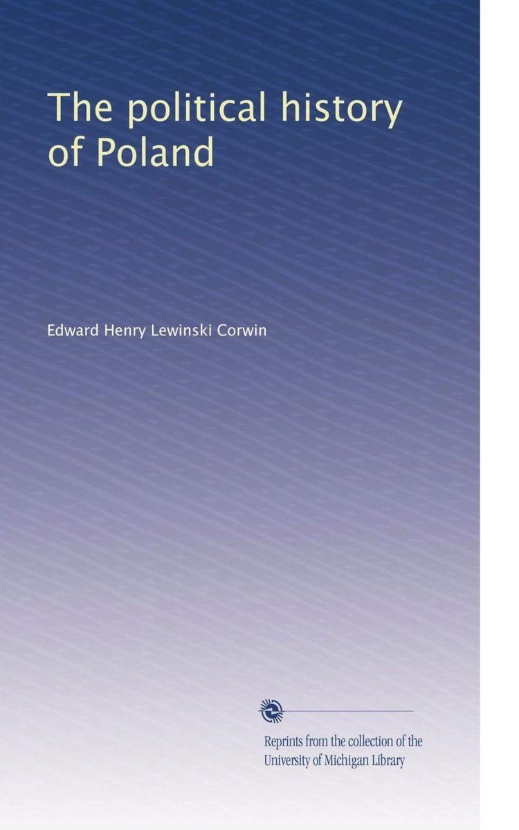 Edward Henry Lewinski Corwin The political history of Poland Edward Henry Lewinski Corwin