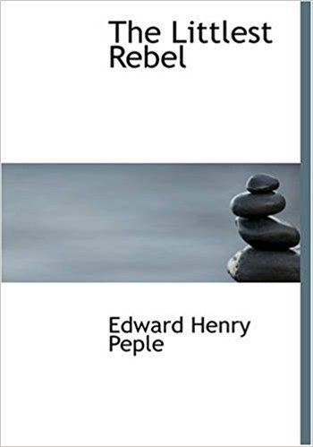 Edward Henry Peple The Littlest Rebel Amazoncouk Edward Henry Peple 9781426486524