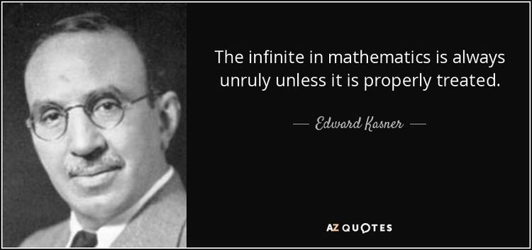 Edward Kasner Edward Kasner quote The infinite in mathematics is always