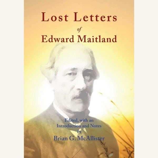 Edward Maitland LOST LETTERS OF EDWARD MAITLAND by BG McAllister Imagier Publishing