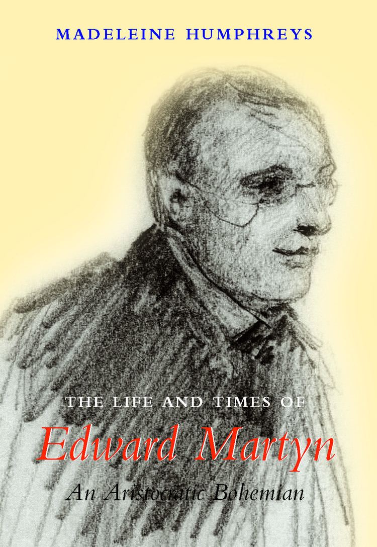 Edward Martyn The Life and Times of Edward Martyn An Aristocratic Bohemian