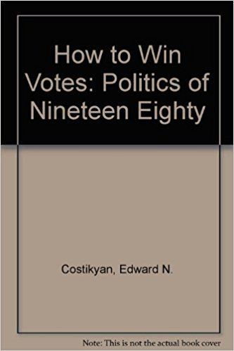 Edward N. Costikyan How to Win Votes Politics of Nineteen Eighty Edward N Costikyan
