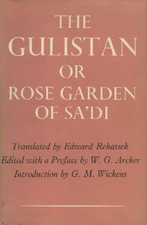 Edward Rehatsek The Gulistan or Rose Garden of Sadi Translated by Edward Rehatsek