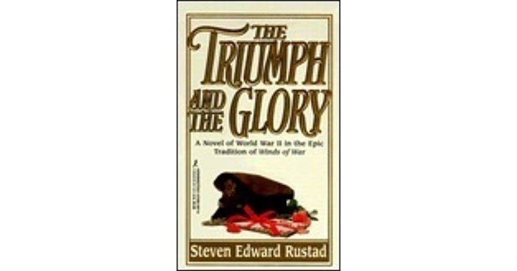 Edward Rustad The Triumph And The Glory by Steven Edward Rustad