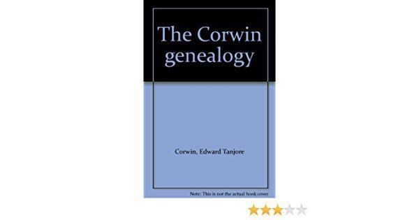 Edward Tanjore Corwin The Corwin genealogy Edward Tanjore Corwin Amazoncom Books