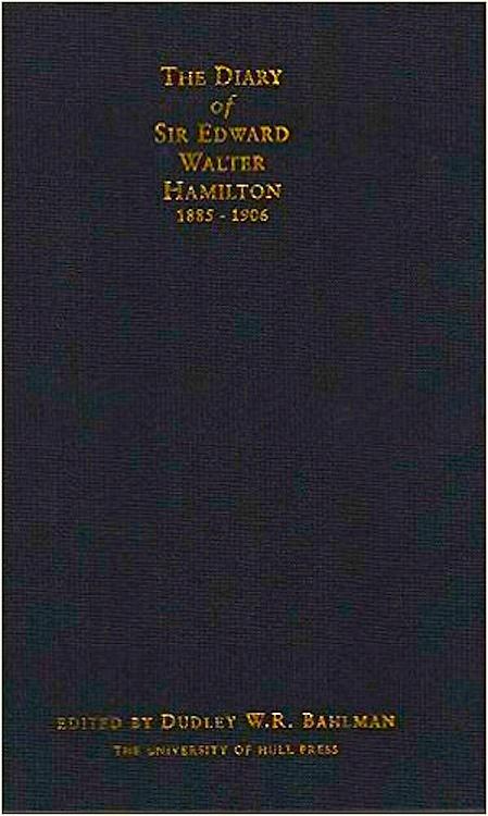 Edward Walter Hamilton A Review of The Diary of Sir Edward Walter Hamilton 18851906