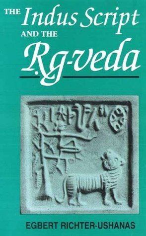 Egbert Richter-Ushanas The Indus script and the RigVeda by Egbert RichterUshanas