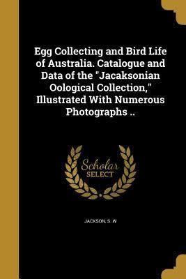 Egg Collecting and Bird Life of Australia t1gstaticcomimagesqtbnANd9GcQRaOlrpak7O42W14
