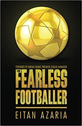Eitan Azaria The Fearless Footballer Eitan Azaria 9781517034023 Amazoncom Books