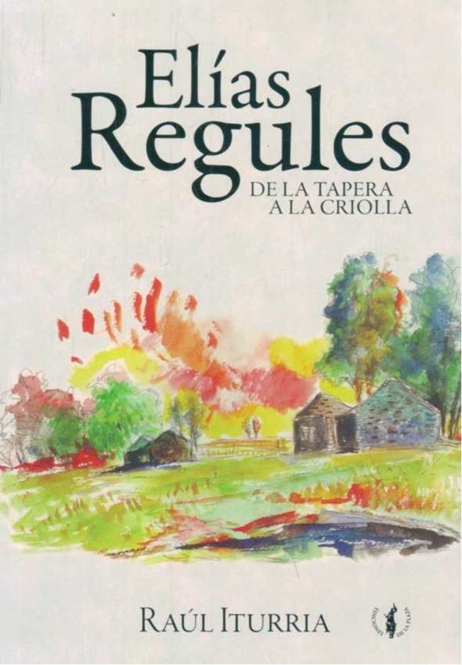 Elías Regules Elias Regules De La Tapera A La Criolla Raul Iturria 39000 en