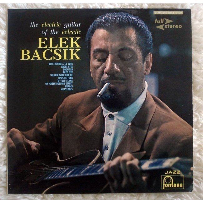 Elek Bacsik the electric guitar of the eclectic elek bacsik by ELEK
