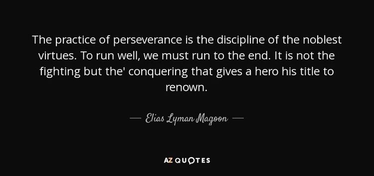 Elias Lyman Magoon Elias Lyman Magoon quote The practice of perseverance is the
