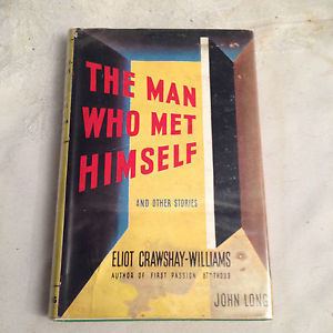 Eliot Crawshay-Williams Eliot CrawshayWilliams The Man Who Met Himself 1st1st 1947