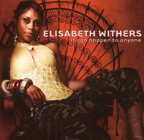 Elisabeth Withers Elisabeth Withers It Can Happen To Anyone Amazoncom Music