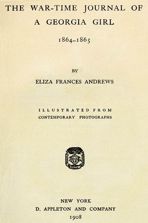 Eliza Frances Andrews Eliza Frances Andrews The WarTime Journal of a GeorgiaGirl 1864
