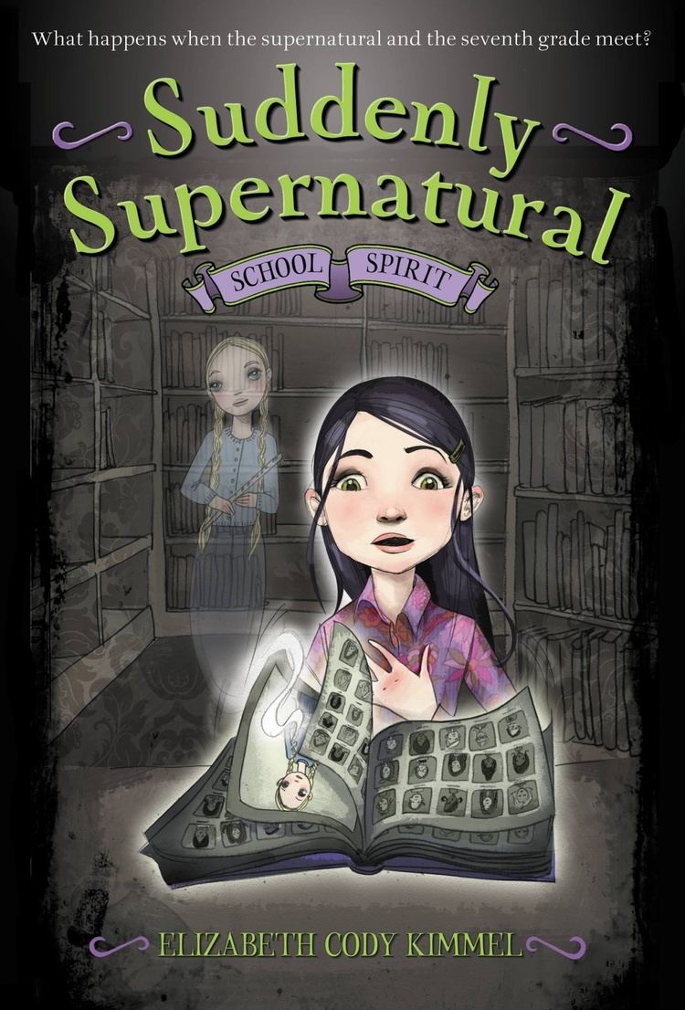 Elizabeth Cody Kimmel Suddenly Supernatural School Spirit Little Brown Books for