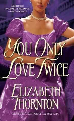 Elizabeth Thornton You Only Love Twice by Elizabeth Thornton
