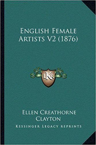Ellen Creathorne Clayton English Female Artists V2 1876 Ellen Creathorne Clayton
