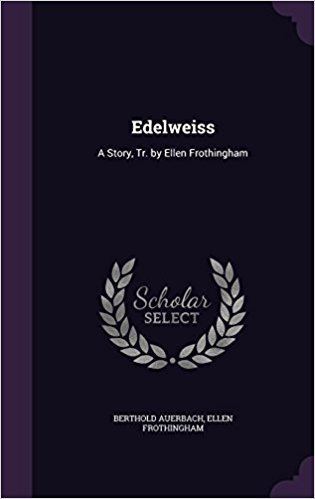Ellen Frothingham Amazoncom Edelweiss A Story Tr by Ellen Frothingham