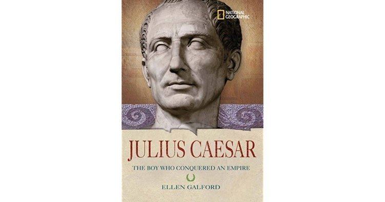 Ellen Galford Julius Caesar The Boy Who Conquered an Empire by Ellen Galford