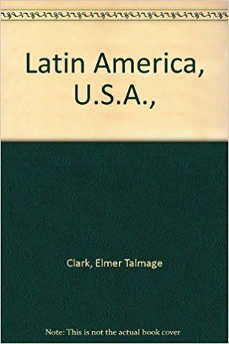 Elmer Talmage Clark Latin America USA Elmer Talmage Clark Amazoncom Books