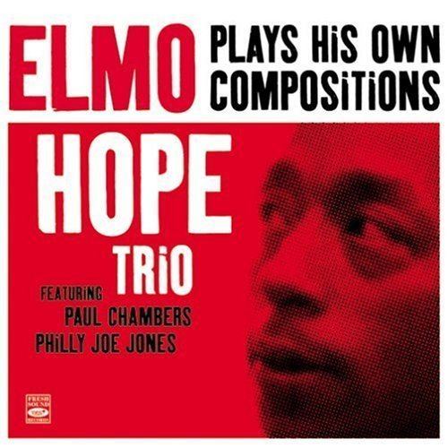Elmo Hope Elmo Hope plays his own compositions