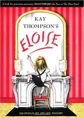 Eloise (books) Eloise A Book for Precocious Grown Ups Kay Thompson Hilary Knight
