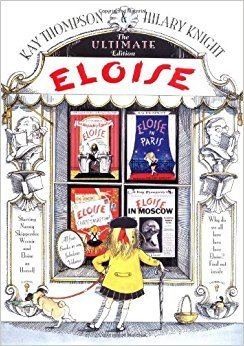 Eloise (books) Eloise The Ultimate Edition Kay Thompson Hilary Knight