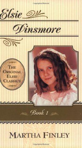 Elsie Dinsmore Elsie Dinsmore The Original Elsie Classics 1 by Martha Finley