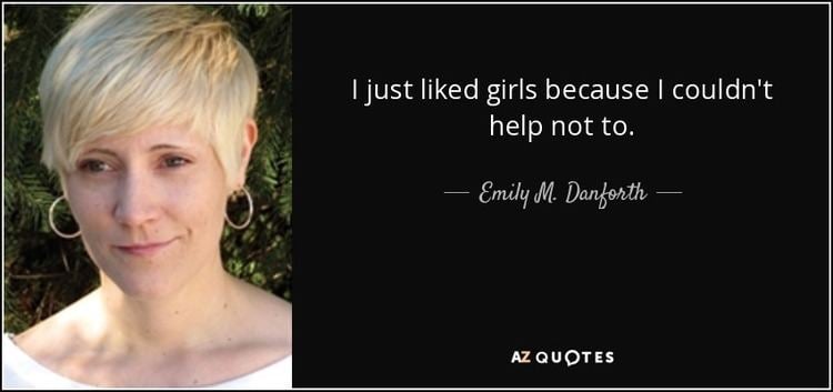 Emily M. Danforth TOP 7 QUOTES BY EMILY M DANFORTH AZ Quotes