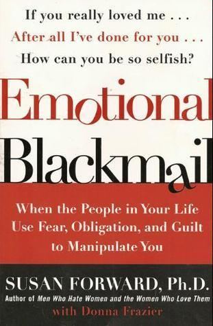 Emotional blackmail Emotional Blackmail Book Review Summary and Examples