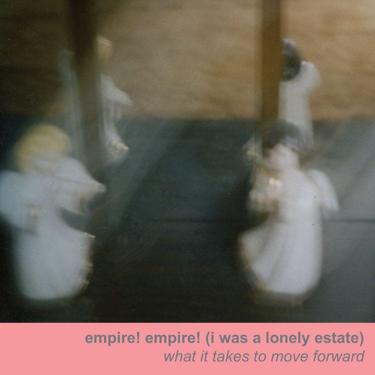 Empire! Empire! (I Was a Lonely Estate) What It Takes to Move Forward Empire Empire I Was a Lonely Estate