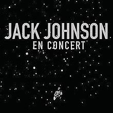 En Concert (Jack Johnson album) httpsuploadwikimediaorgwikipediaenthumb7
