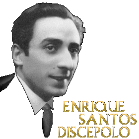 Enrique Santos Discépolo Biography of Enrique Santos Discpolo by Sergio Pujol Todotangocom