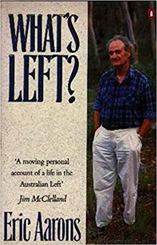 Eric Aarons Whats Left Memoirs of an Australian Communist Eric Aarons