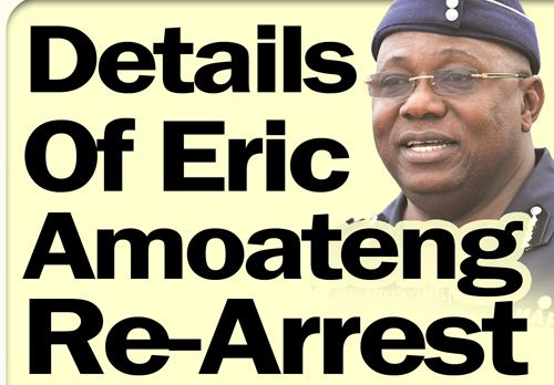 Eric Amoateng Details Of Eric Amoatengs ReArrest Out Herald
