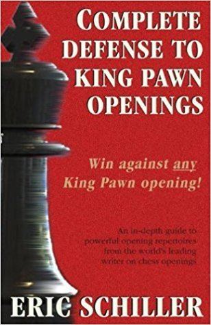 Eric Schiller Complete Defense to King Pawn Openings 2nd Edition Eric Schiller