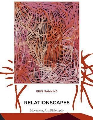 Erin Manning (theorist) Relationscapes Movement Art Philosophy by Erin Manning