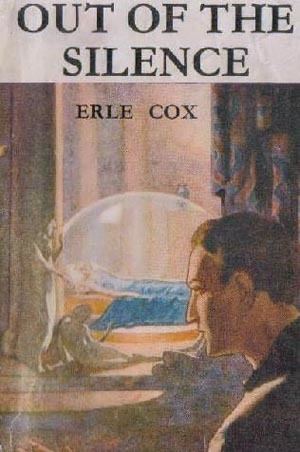 Erle Cox Out of the Silence by Erle Cox Free eBook