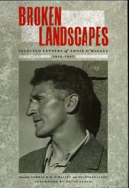 Ernie O'Malley Broken Landscapes Selected Letters of Ernie O39Malley 19241957