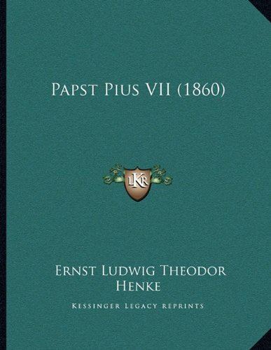 Ernst Ludwig Theodor Henke Papst Pius VII 1860 German Edition Ernst Ludwig Theodor Henke