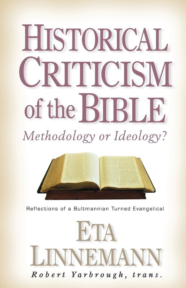 Eta Linnemann Historical Criticism of the Bible Methodology or Ideology